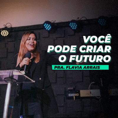 MENSAGEM | Você pode criar o futuro