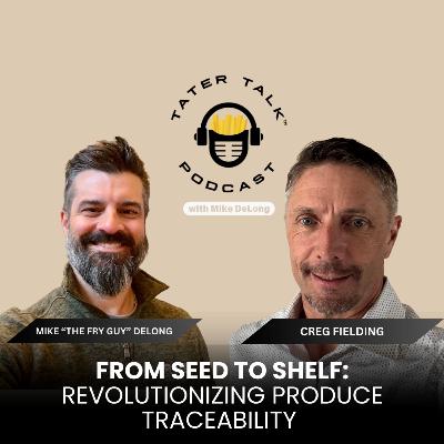 From Seed To Shelf: Revolutionizing Produce Traceability With Creg Fielding From Seed To Shelf: Revolutionizing Produce Traceability With Creg Fielding