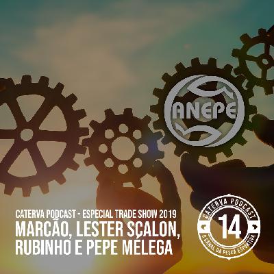 #14 - Entrevistas Trade Show 2019 - Marcos Gluek, Lester Scalon, Rubinho e Pepe Mélega