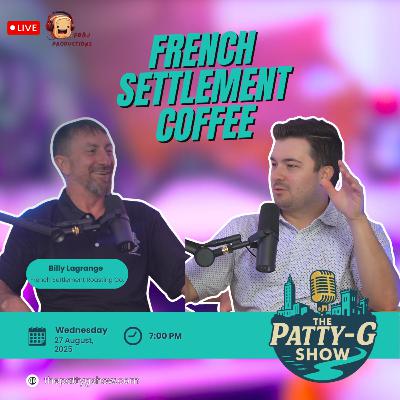 French Settlement Coffee | The Patty-G Show EP. 283 French Settlement Coffee | The Patty-G Show EP. 283