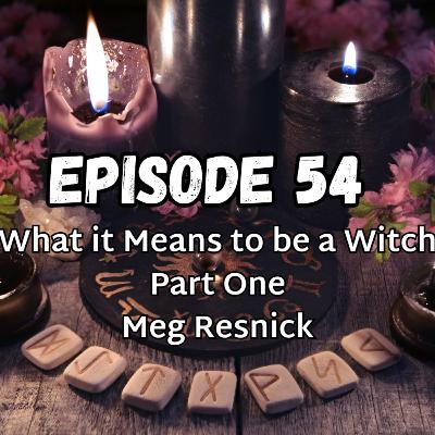 What It Means to be a Witch - Part I