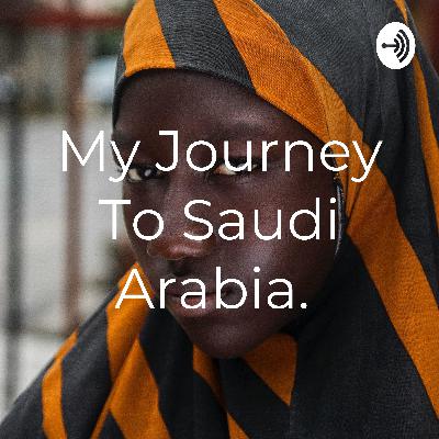 My Journey To Saudi Arabia.  (Trailer)