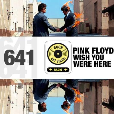 Pink Floyd / Wish You Were Here | Programa 641 - Ecos del Vinilo Radio Pink Floyd / Wish You Were Here | Programa 641 - Ecos del Vinilo Radio
