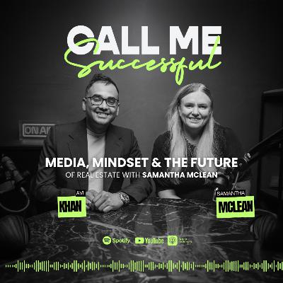 Media, Mindset & the Future of Real Estate with Samantha McLean