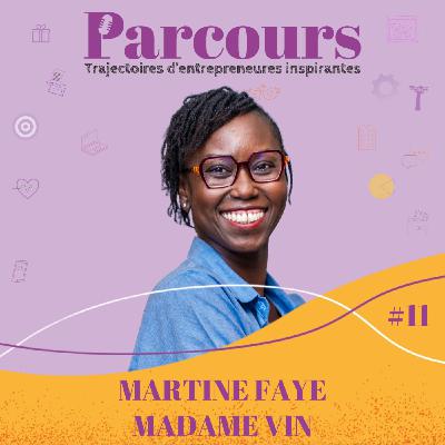 Parcours EP 11 - Madame Vin -Martine Faye (Africa Gourmet & Tukki Wine) Parcours EP 11 - Madame Vin -Martine Faye (Africa Gourmet & Tukki Wine)