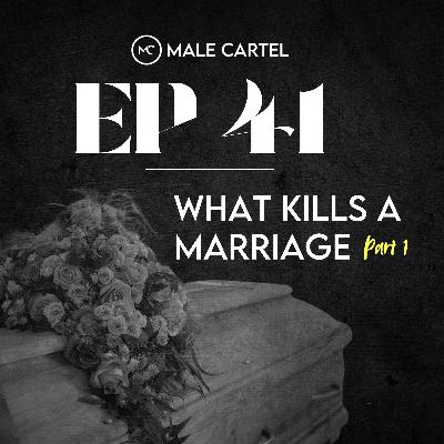Episode 41 | What Kills a Marriage Part 1