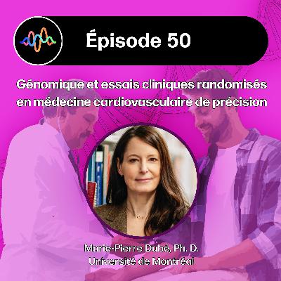 #50 - Génomique et essais cliniques randomisés en médecine cardiovasculaire de précision