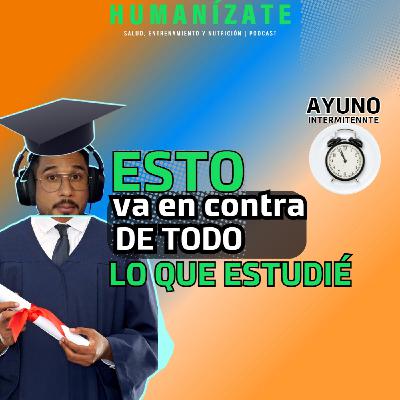 27 AYUNO INTERMITENTE , lo que NO aprendí en la universidad