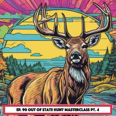 Out Of State Hunt Masterclass Pt. 4