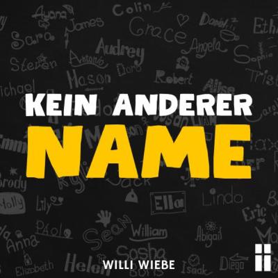 Kein anderer Name // Willi Wiebe