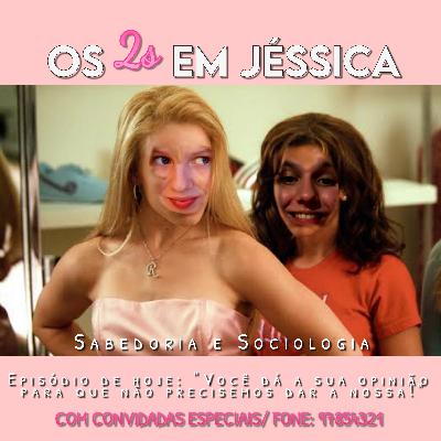 Você dá a sua opinião para que não precisemos dar a nossa! Você dá a sua opinião para que não precisemos dar a nossa!