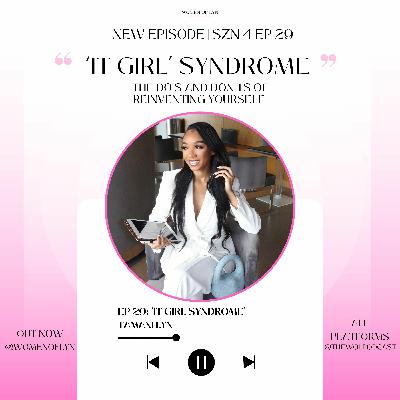 Episode 29: "IT Girl Syndrome; The Do's and Don'ts of Reinventing Yourself" Episode 29: "IT Girl Syndrome; The Do's and Don'ts of Reinventing Yourself"