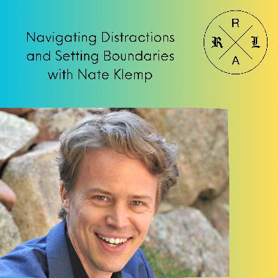 S11 Ep572: Episode 572. ⏮️ Recast ⏮️ Navigating Distraction and Setting Boundaries with Nate Klemp