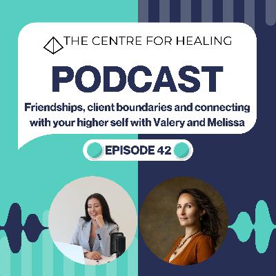 Friendships, client boundaries and connecting with your higher self with Valery and Melissa