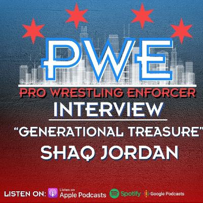 Chicago Indepenent Pro Wrestler "Generational Treasure" Shaq Jordan PWE Report Podcast