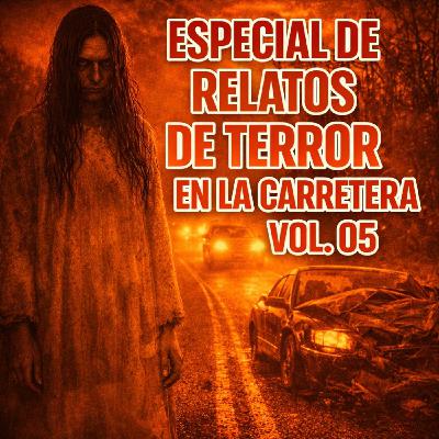 💀🔥Especial De Relatos de Terror en la Carretera Vol. 05🔥💀 💀🔥Especial De Relatos de Terror en la Carretera Vol. 05🔥💀