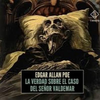La verdad sobre el caso del señor Valdemar, de Edgar Allan Poe.