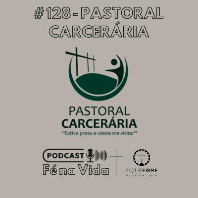 Podcast 128 - Pastoral Carcerária