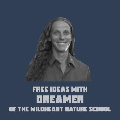 Dreamer - Wildheart Nature School, Fatherhood Talks, 2020 Reflections & Deepened Insights