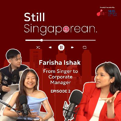 Farisha Ishak: From Singer to Brand Manager | The Still Singaporean Podcast 🇸🇬 | Episode 2 Farisha Ishak: From Singer to Brand Manager | The Still Singaporean Podcast 🇸🇬 | Episode 2