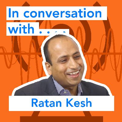 In conversation with......Ratan Kesh