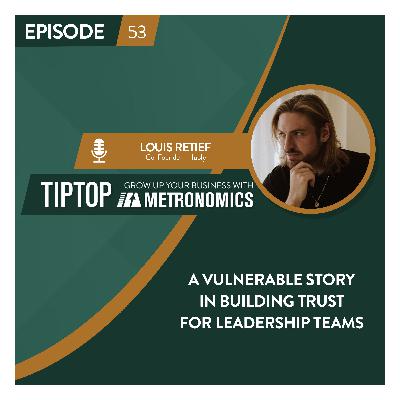 A Vulnerable Story in Building Trust for Leadership Teams with Louis Retief