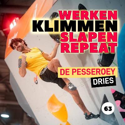 EP63. Werken, klimmen, slapen, repeat met Dries De Pesseroey EP63. Werken, klimmen, slapen, repeat met Dries De Pesseroey