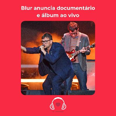 Blur anuncia documentário e álbum ao vivo