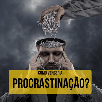 #6 Procrastinar: O PESO do “Depois eu faço”!