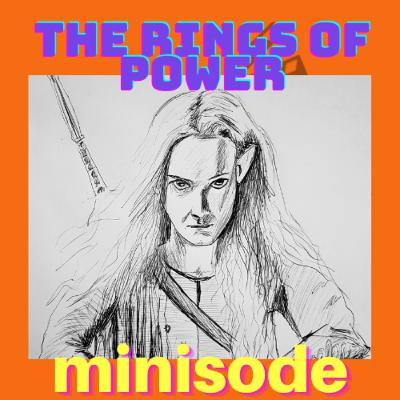 Minisode: Lord of the Rings - Rings of Power