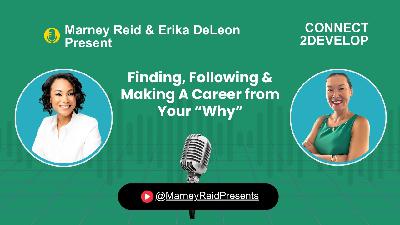Finding, Following & Making A Career from Your "Why" With Marney Reid and Erika DeLeon Finding, Following & Making A Career from Your "Why" With Marney Reid and Erika DeLeon