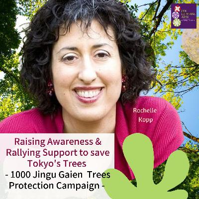 Raising Awareness & Rallying Support to Save 1000 Jingu Gaien Trees in Tokyo | Rochelle Kopp