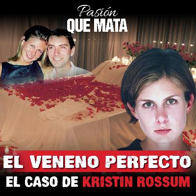 El veneno perfecto - El caso de Kristin Rossum