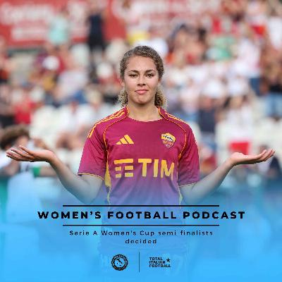 Ep.253: Serie A Women's Cup semi-finalists decided