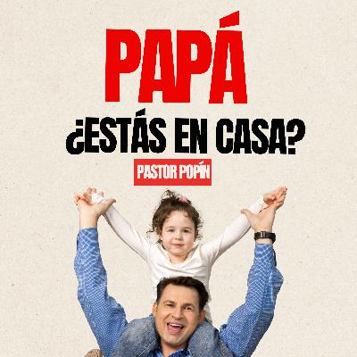 Papá, ¿Estás en Casa? | Pastor Popín (Celso J. Pérez)