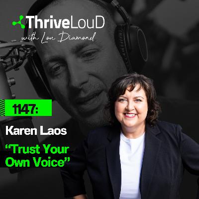1147: Karen Laos - "Trust Your Own Voice"