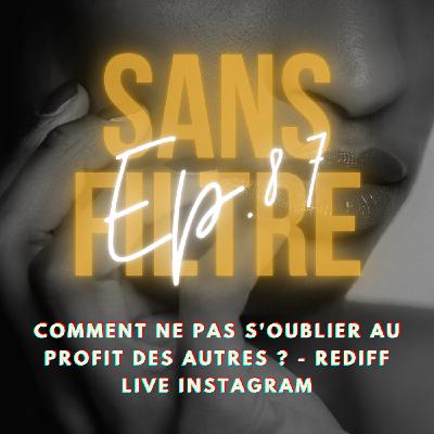 [87] Comment ne pas s'oublier au profit des autres ? - REDIFF LIVE INSTAGRAM