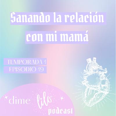 Sanando la relación con mi mamá 💖✨- T1. E19