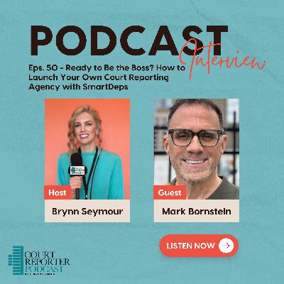 #51 - Ready to Be the Boss? How to Launch Your Own Court Reporting Agency with SmartDeps