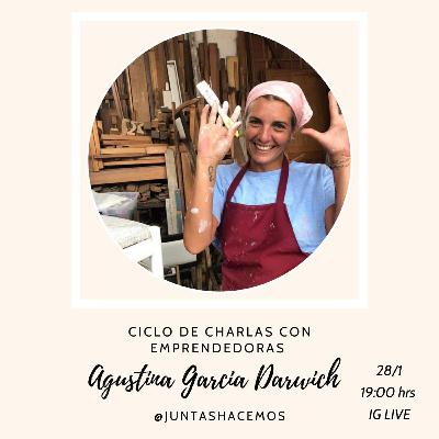 27 - Charlas con Emprendedoras: Agustina Garcia Darwich de @juntashacemos