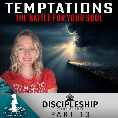 Temptations: The Battle For Your Soul | Discipleship Series