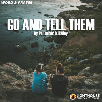 Go and Tell Them by Ps Lathur Badoy