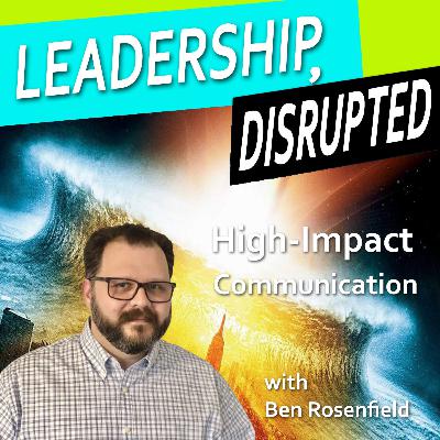 High-Impact Communication (With Ben Rosenfield) High-Impact Communication (With Ben Rosenfield)