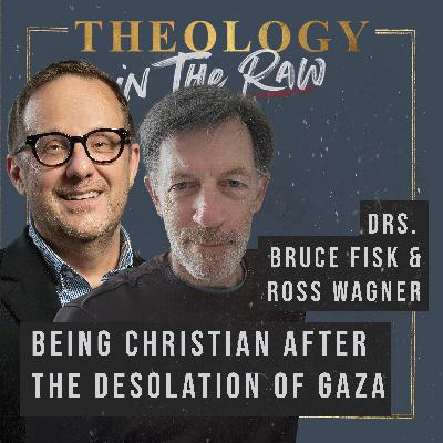 Being Christian After the Desolation of Gaza: Drs. Bruce Fisk and Ross Wagner