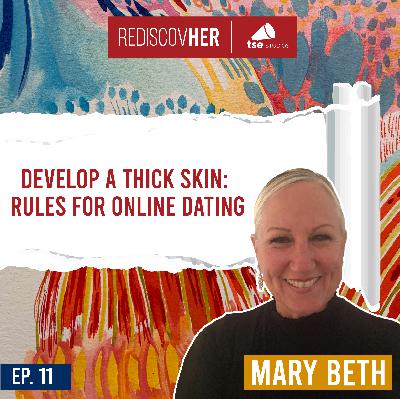 Develop a Thick Skin: Rules for Online Dating | Mary Beth Rosebrough - 011 Develop a Thick Skin: Rules for Online Dating | Mary Beth Rosebrough - 011