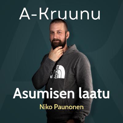 Asumisen laatu, rakentajan näkökulma – Niko Paunonen