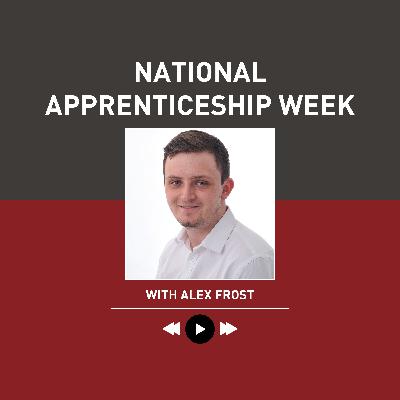 National Apprenticeship Week: Alex Frost - LSH Talks