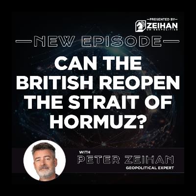 Can the British Reopen the Strait of Hormuz? || Peter Zeihan