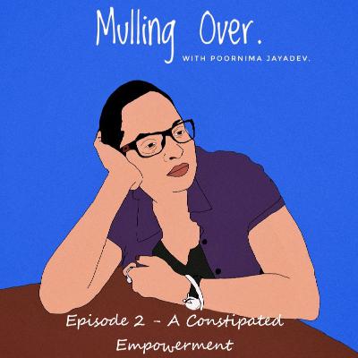 Episode 2 - A constipated Empowerment