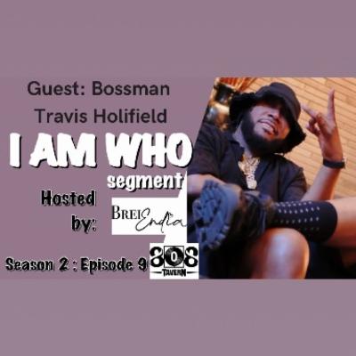 BOSSMAN THE GOD - I Am WhO {S2:E9} Travis Holifield BOSSMAN THE GOD - I Am WhO {S2:E9} Travis Holifield